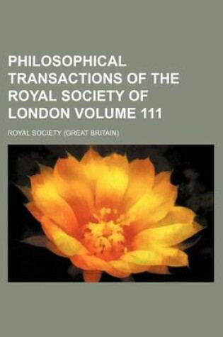 Cover of Philosophical Transactions of the Royal Society of London Volume 111