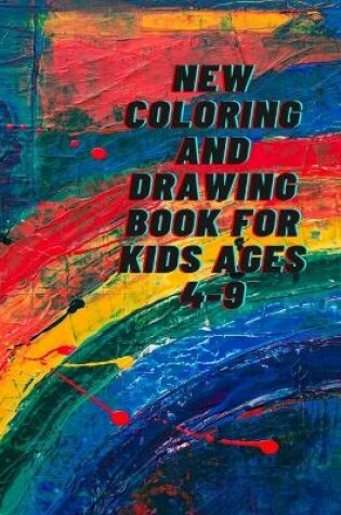 Cover of New coloring and drawing book for kids ages 4-9
