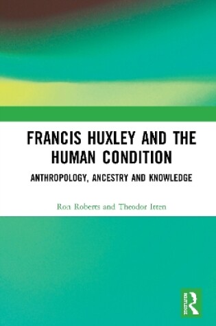 Cover of Francis Huxley and the Human Condition