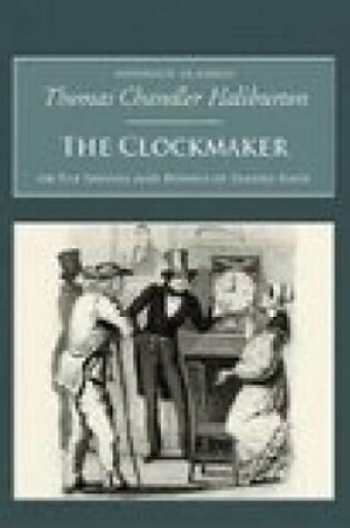 Cover of The Clockmaker: The Sayings and Doings of Samuel Slick