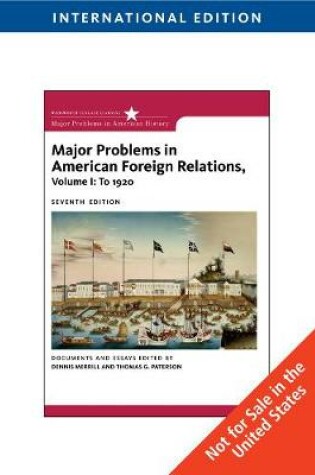 Cover of Major Problems in American Foreign Relations, Volume I: To 1920, International Edition