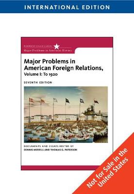 Book cover for Major Problems in American Foreign Relations, Volume I: To 1920, International Edition