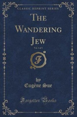 Cover of The Wandering Jew, Vol. 3 of 5 (Classic Reprint)