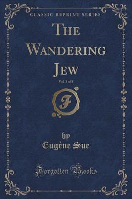 Book cover for The Wandering Jew, Vol. 3 of 5 (Classic Reprint)