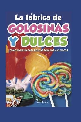 Book cover for La Fábrica de Golosinas Y Dulces