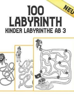 Cover of 100 Labyrinth Neu Kinder Labyrinthe ab 3 Neu