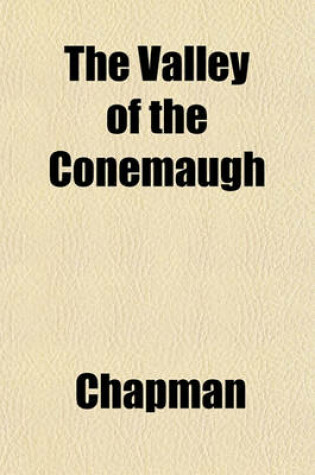 Cover of The Valley of the Conemaugh