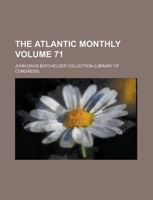 Book cover for The Atlantic Monthly Volume 71