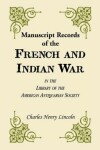 Book cover for Manuscript Records of the French and Indian War in the Library of the American Antiquarian Society