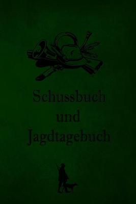 Book cover for Schussbuch und Jagdtagebuch