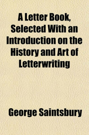 Cover of A Letter Book, Selected with an Introduction on the History and Art of Letterwriting