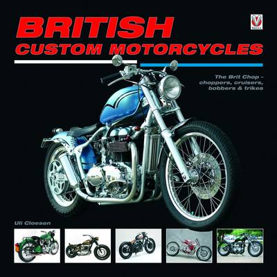 Book cover for British Custom Motorcycles: the Brit Chop - Choppers, Cruisers Bobbers & Trikes