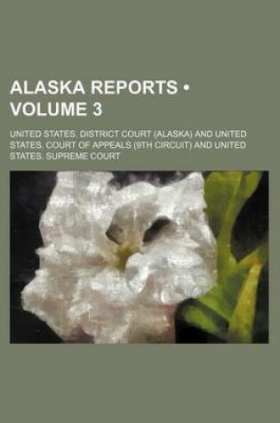 Cover of Alaska Reports (Volume 3)