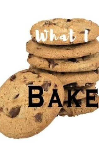 Cover of What I Bake