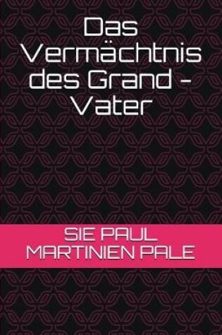 Cover of Das Vermächtnis des Grand - Vater