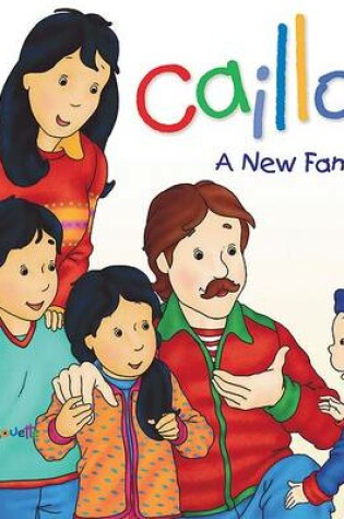 Cover of Caillou: A New Family