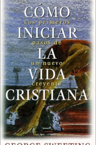 Cover of Como Iniciar La Vida Cristiana