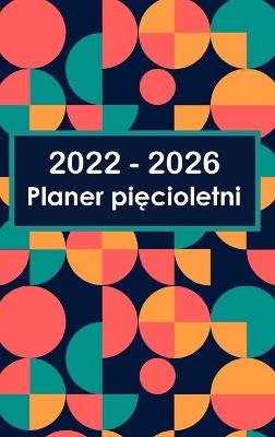 Cover of 2022-2026 Planer Miesięczny 5-letni - Wymarzony - Zaplanuj - Wykonaj