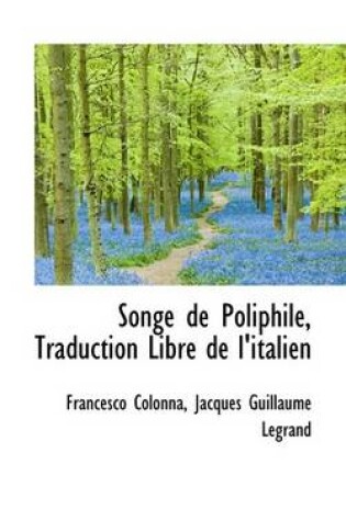 Cover of Songe de Poliphile, Traduction Libre de L'Italien