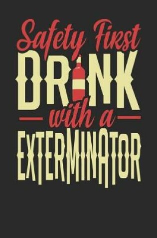 Cover of Safety First Drink With A Exterminator