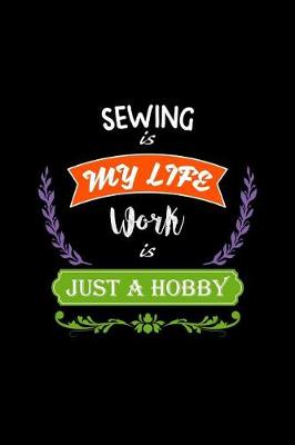 Book cover for Sewing Is My Life Work Is Just a Hobby