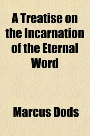 Cover of A Treatise on the Incarnation of the Eternal Word