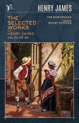 Cover of The Selected Works of Henry James, Vol. 02 (of 36)