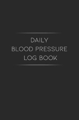 Book cover for Daily Blood Pressure Log Book