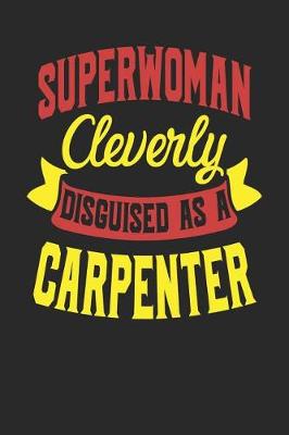 Book cover for Superwoman Cleverly Disguised As A Carpenter