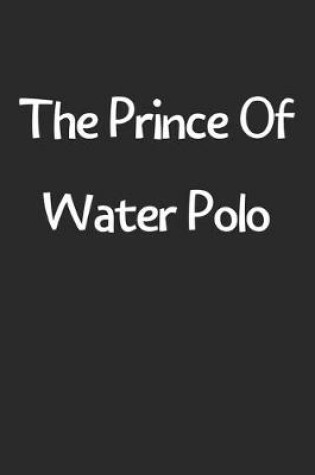 Cover of The Prince Of Water Polo