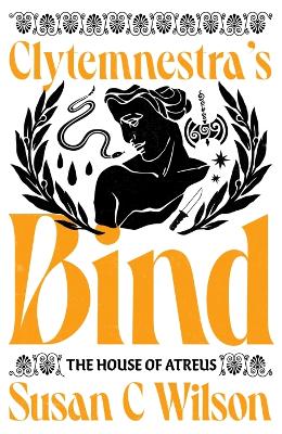 Clytemnestra's Bind (Limited Edition Signed Hardback) by Susan C Wilson