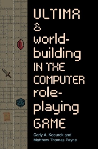 Cover of Ultima and Worldbuilding in the Computer Role-Playing Game