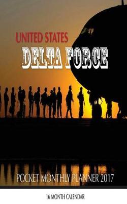 Book cover for United States Delta Force Pocket Monthly Planner 2017