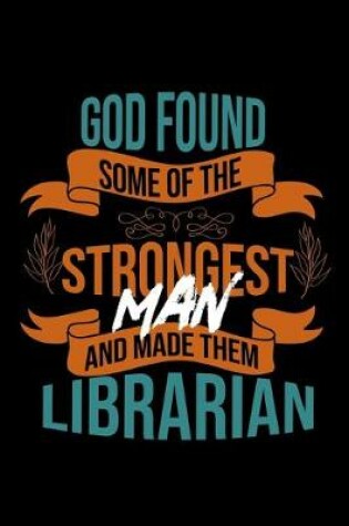 Cover of God found some of the strongest and made them librarian