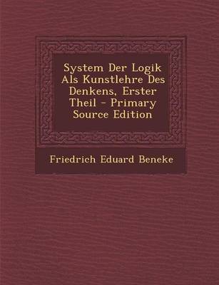 Book cover for System Der Logik ALS Kunstlehre Des Denkens, Erster Theil