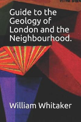 Book cover for Guide to the Geology of London and the Neighbourhood.