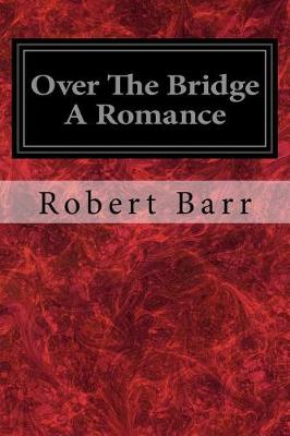 Book cover for Over the Bridge a Romance