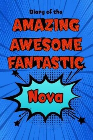 Cover of Diary of the Amazing Awesome Fantastic Nova