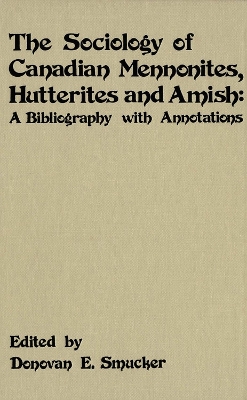 Cover of The Sociology of Canadian Mennonites, Hutterites and Amish