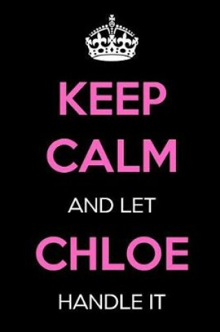 Cover of Keep Calm and Let Chloe Handle It