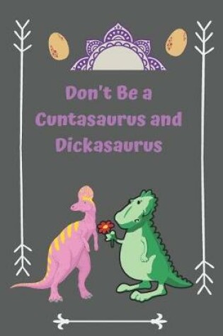 Cover of Don't Be a Cuntasaurus and Dickasaurus