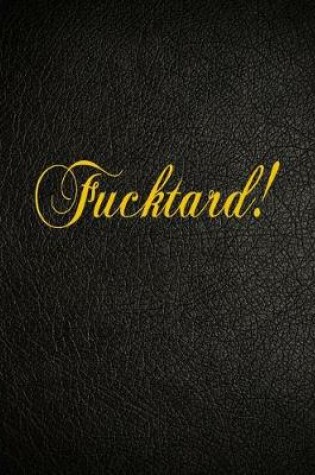 Cover of Fucktard!