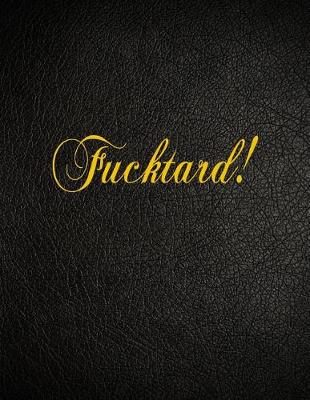 Book cover for Fucktard!