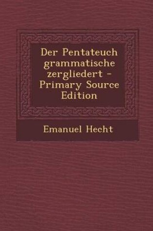 Cover of Der Pentateuch Grammatische Zergliedert - Primary Source Edition