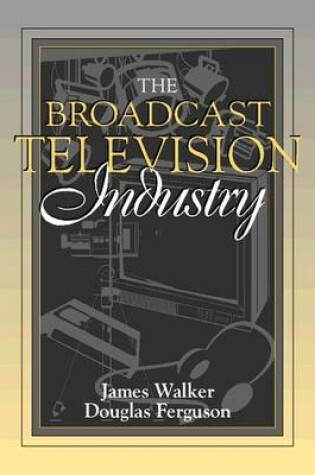 Cover of The Broadcast Television Industry