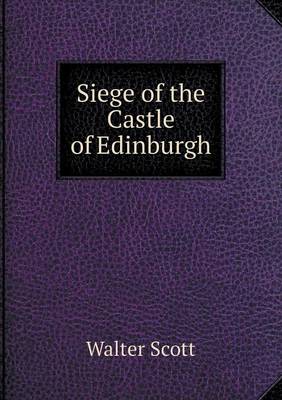 Book cover for Siege of the Castle of Edinburgh