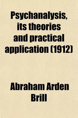 Book cover for Psychanalysis, Its Theories and Practical Application; Its Theories and Practical Application