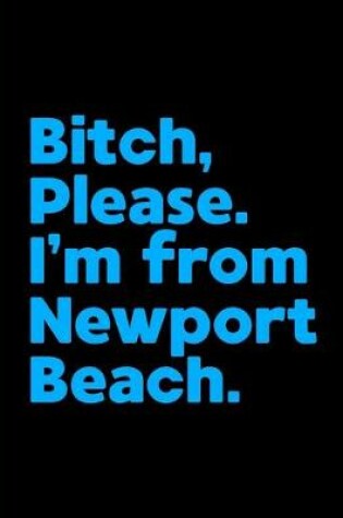 Cover of Bitch, Please. I'm From Newport Beach.