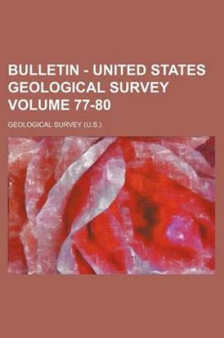 Cover of Bulletin - United States Geological Survey Volume 77-80