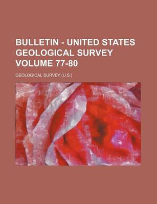 Book cover for Bulletin - United States Geological Survey Volume 77-80